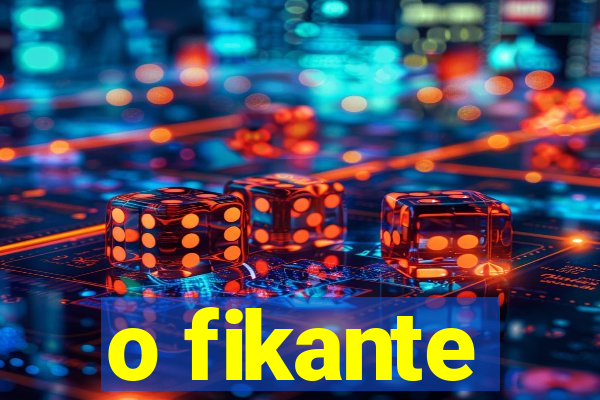 o fikante